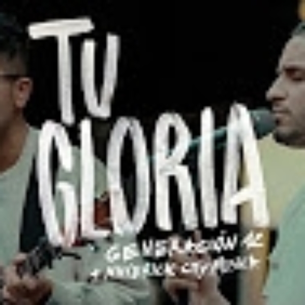 Generación 12 x Maverick City Musica – Tu Gloria (VIDEO OFICIAL)