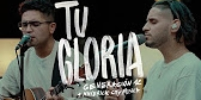 Generación 12 x Maverick City Musica – Tu Gloria (VIDEO OFICIAL)